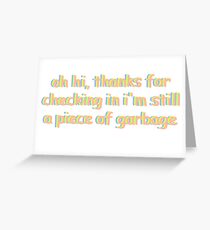 still a piece of garbage Greeting Card