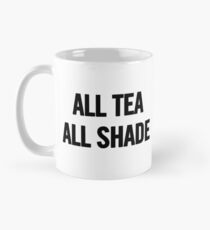 All Tea, All Shade (Black) T-Shirt iPhone Case Mug