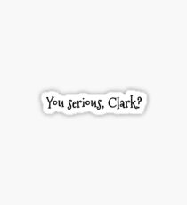 You Serious Clark Sticker