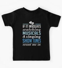 Wenn es um Musicals und Sing-Show-Tunes geht Kinder T-Shirt