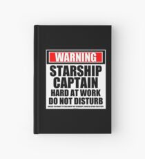 Warning Starship Captain Hard At Work Do Not Disturb Hardcover Journal