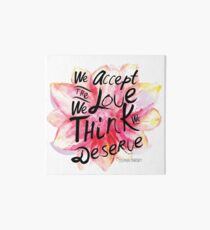 We accept the love we think we deserve. Art Board