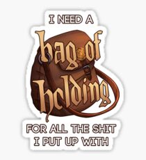 I Need A Bag Of Holding Sticker