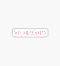 Not today, Satan Sticker