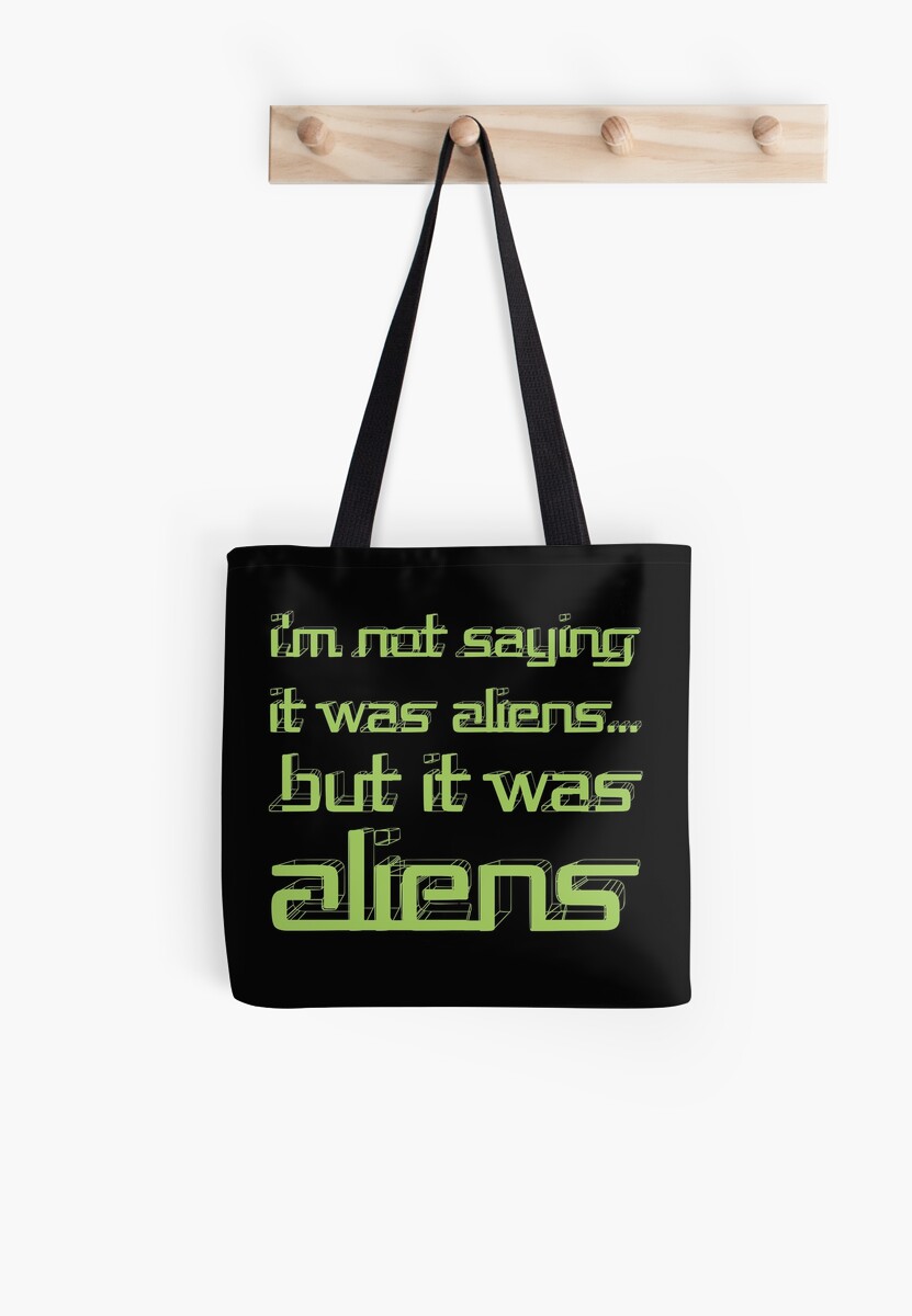 Not Saying It Was Aliens But It Was Aliens Meme Tote Bags By