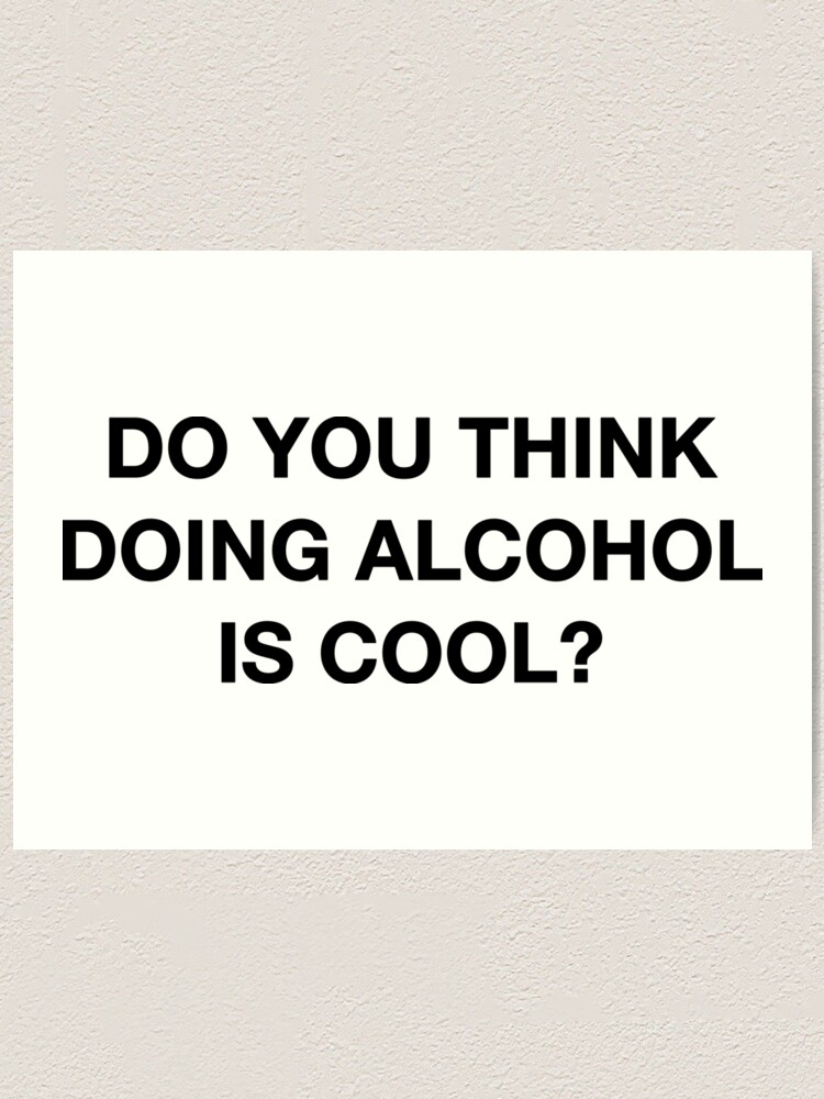 Alternate view of Do you think doing alcohol is cool? The Office Quote Art Print
