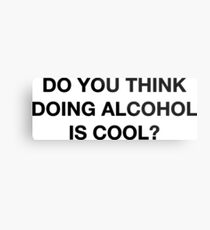 Denkst du, Alkohol ist cool? Das Büro-Zitat Metallbild