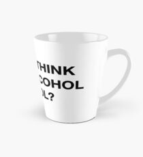 Denkst du, Alkohol ist cool? Das Büro-Zitat Tasse (konisch)