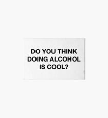 Denkst du, Alkohol ist cool? Das Büro-Zitat Galeriedruck