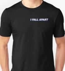 I fall apart Unisex T-Shirt