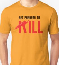 Set Phasers To Kill Unisex T-Shirt