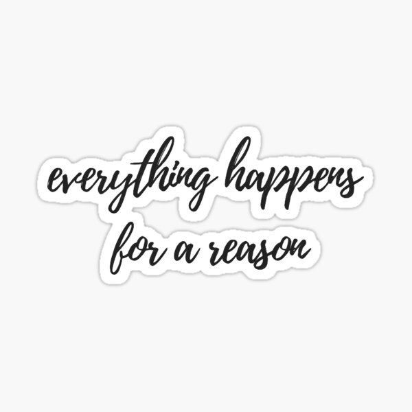 Everything Happens For A Reason Gifts Merchandise Redbubble