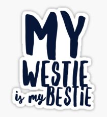 My westie is my bestie Sticker