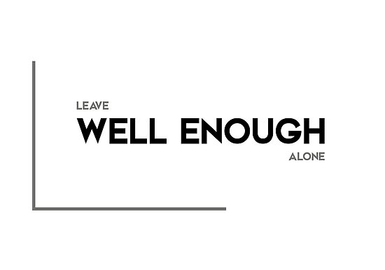 raymond-loewy-quote-never-leave-well-enough-alone