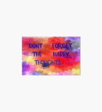 Don't Forget The Happy Thoughts Art Board