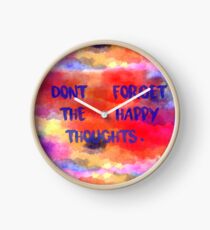 Don't Forget The Happy Thoughts Clock