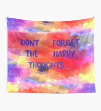 Don't Forget The Happy Thoughts Wall Tapestry