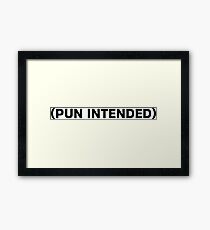 Pun Intended Framed Print