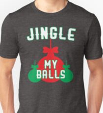 Jingle My Balls Unisex T-Shirt