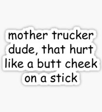 mother trucker dude Sticker
