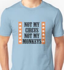Not my circus, not my monkeys Unisex T-Shirt
