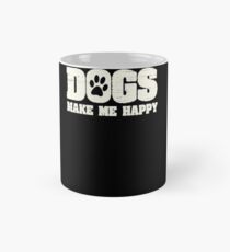 Dogs Make Me Happy Funny Joke Pet Themed Classic Mug