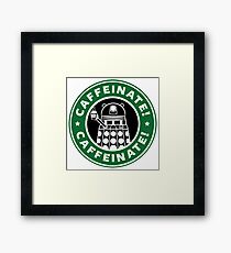 Caffeinate! Exterminate! Framed Print