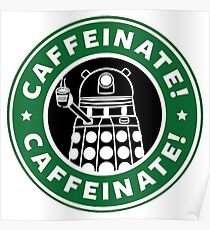Caffeinate! Exterminate! Poster