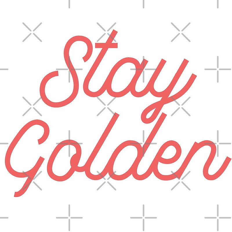 "Stay golden" by rosalynnllc Redbubble