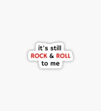 It still rock and roll Sticker