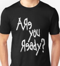 Are You Ready? (White text) Unisex T-Shirt