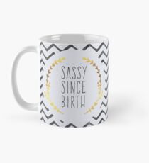 Sassy Since Birth Quote Mug