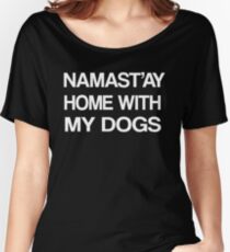 Namaste Home With My Dog T-Shirt Yoga and pajama tee Women's Relaxed Fit T-Shirt