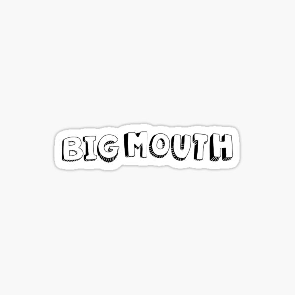 Big Mouth Stickers | Redbubble