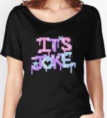 It's Joke! Women's Relaxed Fit T-Shirt