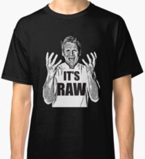 Gordon Ramsay -It's RAW! Classic T-Shirt