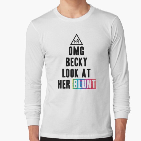 OMG Becky Long Sleeve T-Shirt