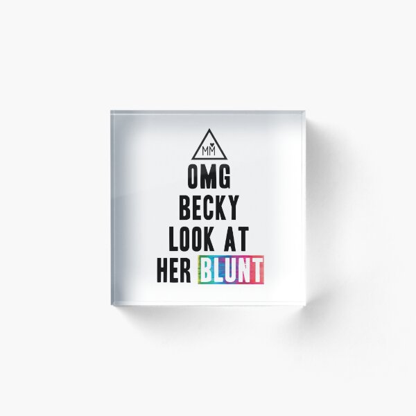 OMG Becky Acrylic Block