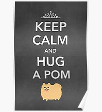 Keep Calm and Hug a Pom - Tan Pomeranian Poster