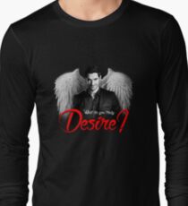 Lucifer Morningstar - What do you truly desire? Long Sleeve T-Shirt