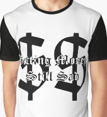 Gettin Money Still Sad (transparent letters) Graphic T-Shirt
