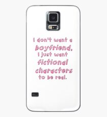 I just want fictional characters to be real. Case/Skin for Samsung Galaxy