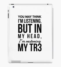 In my head: TR3 iPad Case/Skin