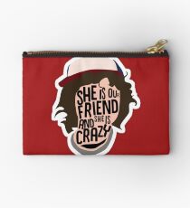 She's our friend and she's crazy!! Studio Pouch