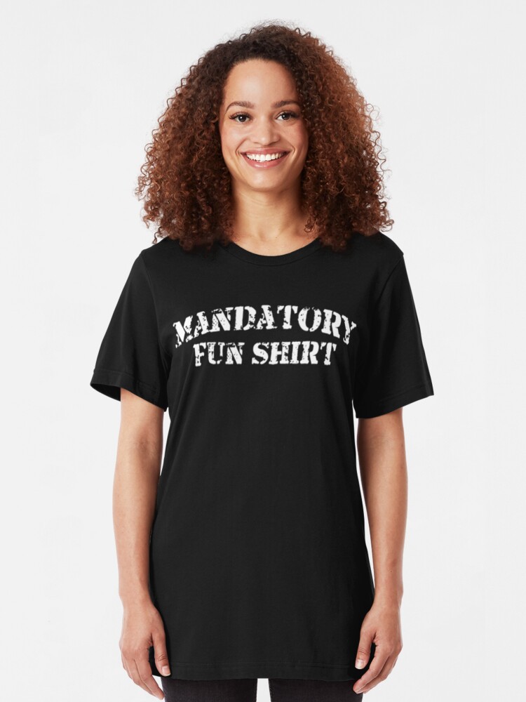 mandatory fun shirt