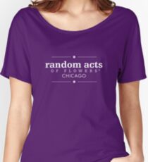 Random Acts of Flowers Chicago Women's Relaxed Fit T-Shirt