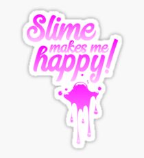 Slime Makes Me Happy Sticker