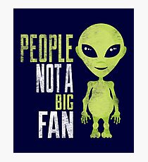 Funny Alien Quote Gift Tee Shirt Photographic Print