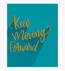 Keep Moving Forward Motivational Print Photographic Print