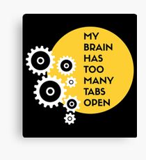 My brain has too many tabs open II Canvas Print